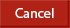 Cancel